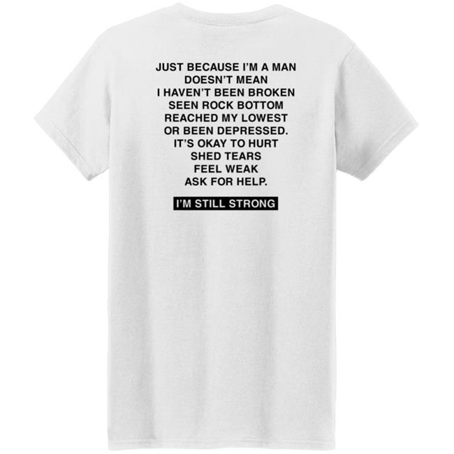 Dhobbs92 Dallas Hobbs I'm Still Strong Just Because I'm A Man Shirt Dhobbs92 Dallas Hobbs I'm Still Strong Just Because I'm A Man Shirt
