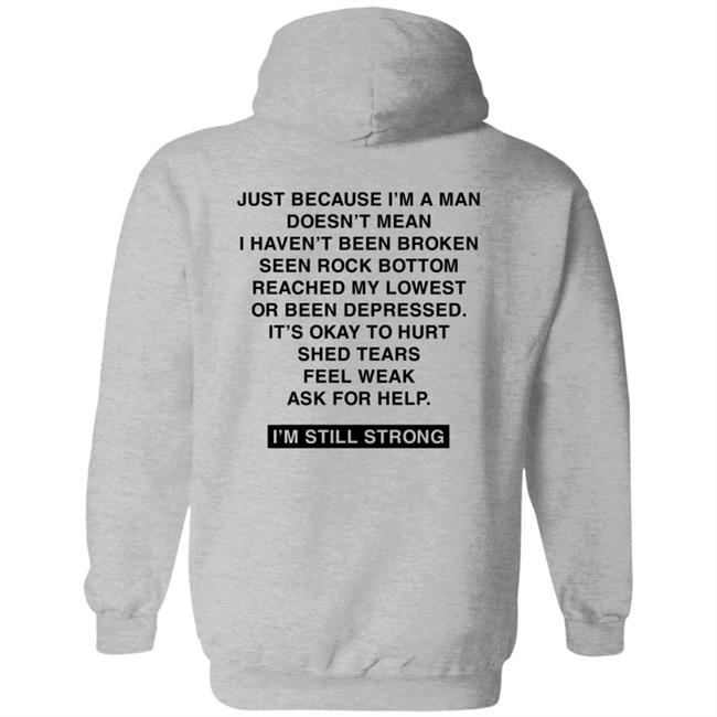Dhobbs92 Dallas Hobbs I'm Still Strong Just Because I'm A Man Shirt Dhobbs92 Dallas Hobbs I'm Still Strong Just Because I'm A Man Shirt
