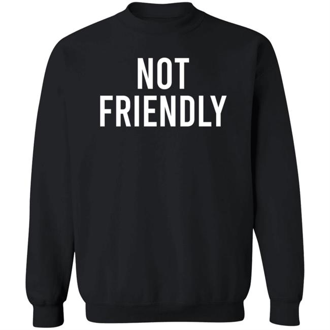 Not Friendly T Shirt Renée Not Friendly T Shirt Renée