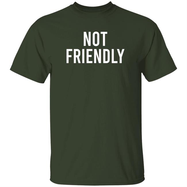 Not Friendly T Shirt Renée Not Friendly T Shirt Renée