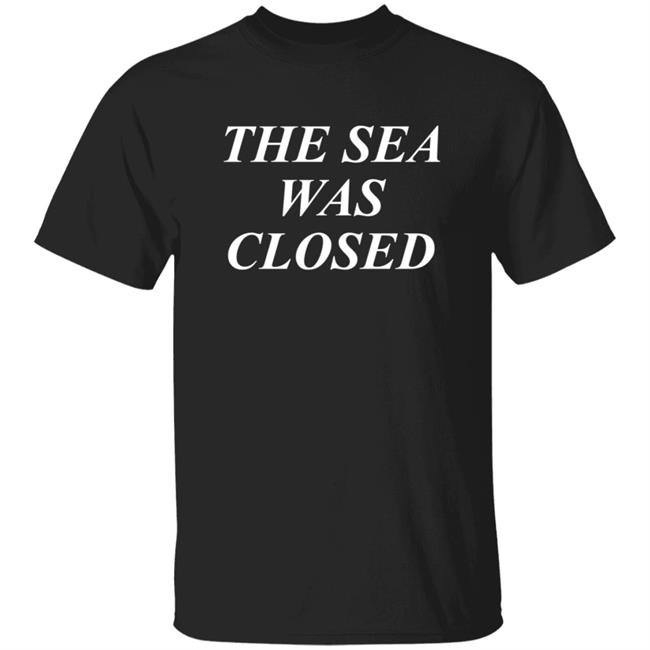 Philip Normal Merch The Sea Was Closed Shirt