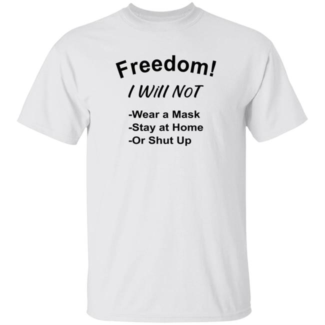 Freedom I Will Not Wear A Mask Stay At Home Or Shut Up T Shirt Matt Gaetz is a Pedo