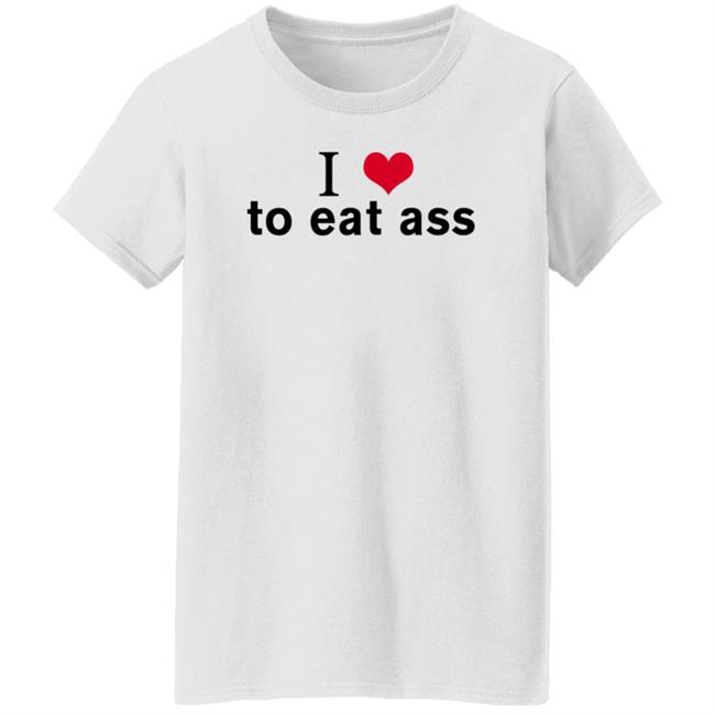 I Love To Eat Ass Hoodie Dyllenia I Love To Eat Ass Hoodie Dyllenia