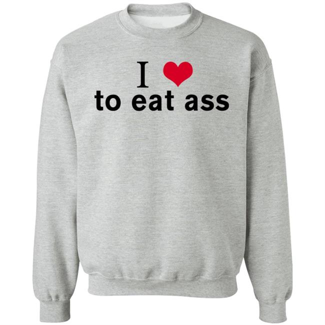 I Love To Eat Ass Hoodie Dyllenia I Love To Eat Ass Hoodie Dyllenia