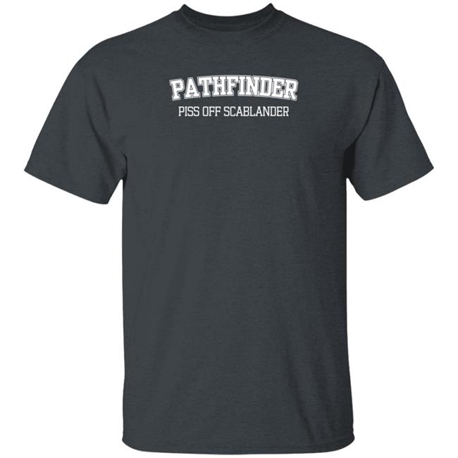 Guhrl Pathfinder Piss Off Scablander Shirt Guhrl Pathfinder Piss Off Scablander Shirt