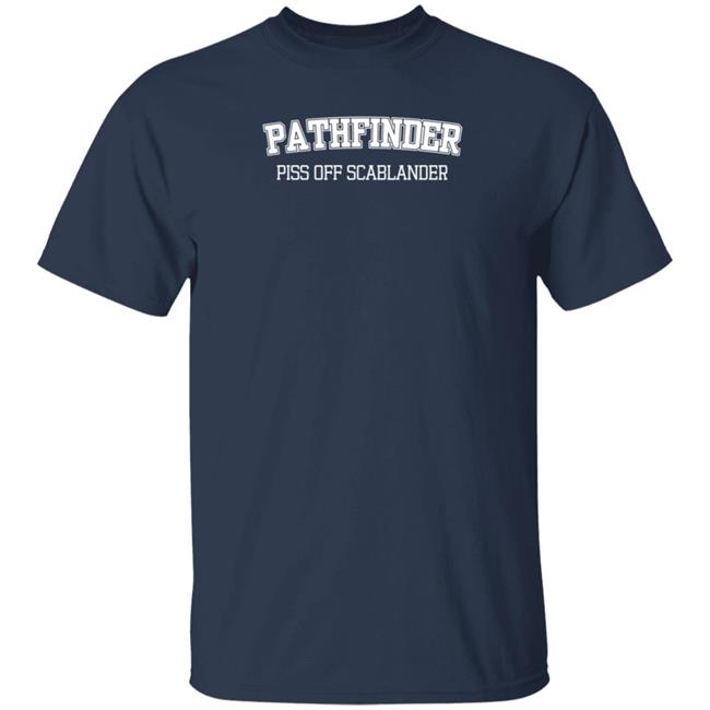 Guhrl Pathfinder Piss Off Scablander Shirt Guhrl Pathfinder Piss Off Scablander Shirt