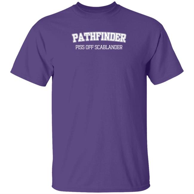 Guhrl Pathfinder Piss Off Scablander Shirt Guhrl Pathfinder Piss Off Scablander Shirt