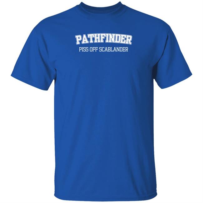 Guhrl Pathfinder Piss Off Scablander Shirt Guhrl Pathfinder Piss Off Scablander Shirt