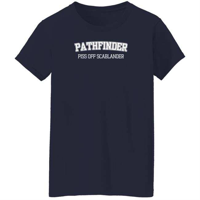 Guhrl Pathfinder Piss Off Scablander Shirt Guhrl Pathfinder Piss Off Scablander Shirt