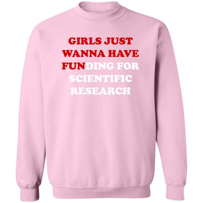 Dr. Zawadi Rucks Ahidiana Girls Just Wanna Have Funding For Scientific Research Sweatshirt