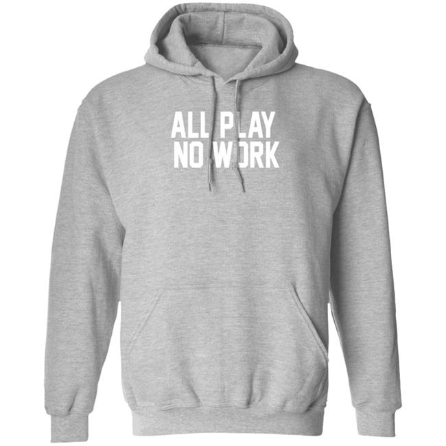 Pawan Kalyan All Play No Work Hoodie Pawankalyan Addicts