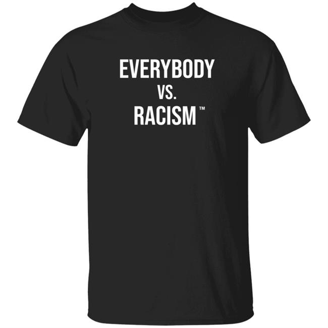 Everybody Vs Racism Merch Everybody Vs Racism Shirt
