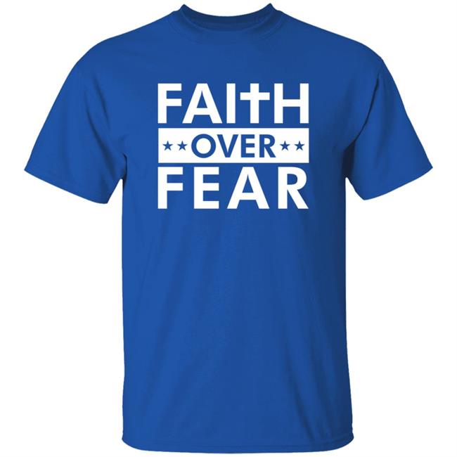 Faith N Freedoms Merch Faith Over Fear T Shirt