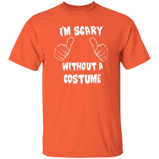 Halloween I'm Scary Without A Costume Shirt Sinister Sidney