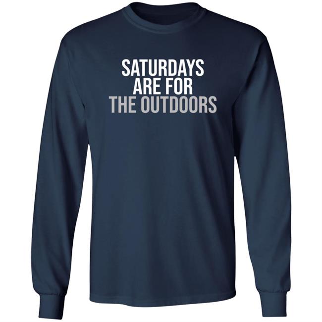 Shop Barstool Sports Barstool Outdoors Collection Merch Store Saturdays Are For The Outdoors Shirt Shop Barstool Sports Barstool Outdoors Collection Merch Store Saturdays Are For The Outdoors Shirt