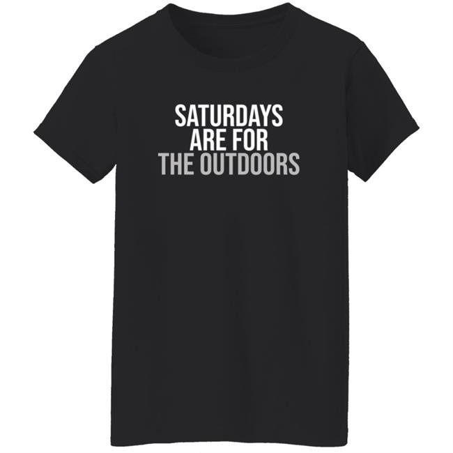 Shop Barstool Sports Barstool Outdoors Collection Merch Store Saturdays Are For The Outdoors Shirt Shop Barstool Sports Barstool Outdoors Collection Merch Store Saturdays Are For The Outdoors Shirt