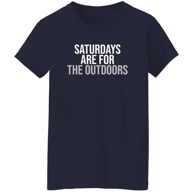 Shop Barstool Sports Barstool Outdoors Collection Merch Store Saturdays Are For The Outdoors Shirt Shop Barstool Sports Barstool Outdoors Collection Merch Store Saturdays Are For The Outdoors Shirt