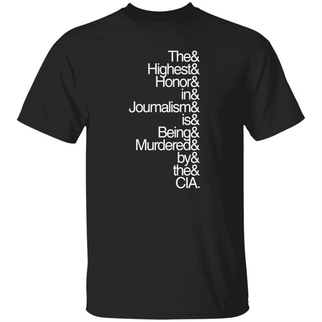 Rocco Castoro Journalism The Highest Honor In Journalism Is Being Murdered By The Cia Tee Shirt Post America Merch