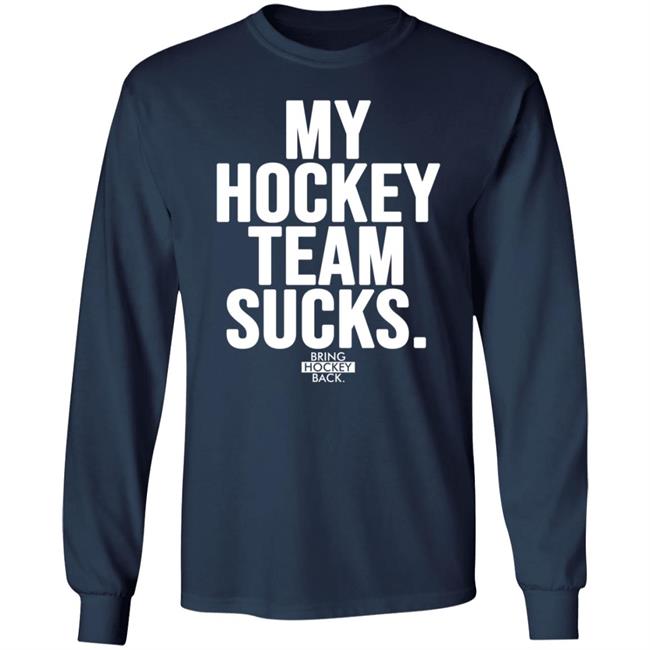 My Hockey Team Sucks T Shirt Bring Hockey Back Jessha6s Jessica My Hockey Team Sucks T Shirt Bring Hockey Back Jessha6s Jessica