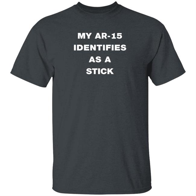 Joe Mobley My Ar-15 Identifies As A Stick T Shirt The Joe Mobley Show Merch