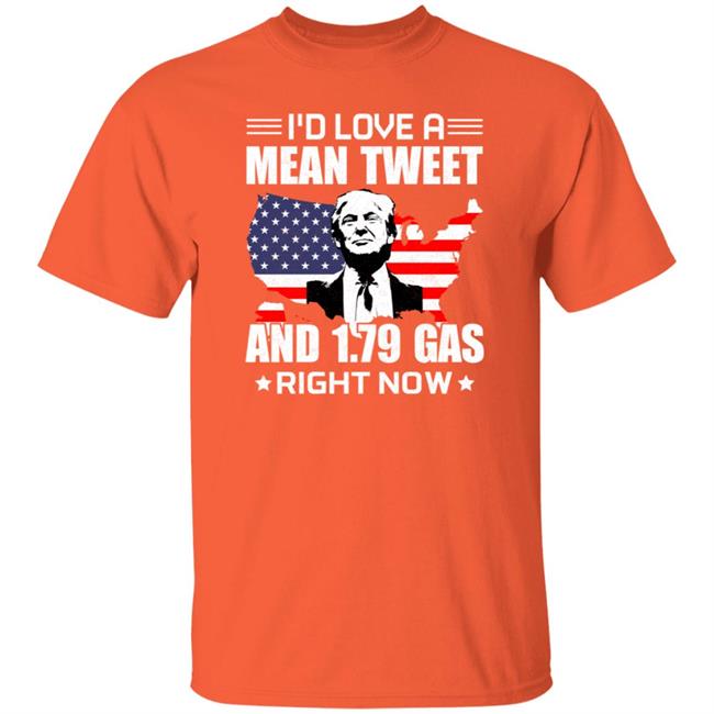 Frank Aiken I'd Love A Mean Tweet And 1.79 Gas Right Now T Shirt