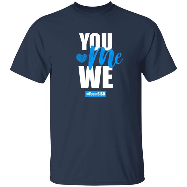 Horizon Heights Shirts, You Me We Team SISD Shirt Horizon Heights Shirts, You Me We Team SISD Shirt