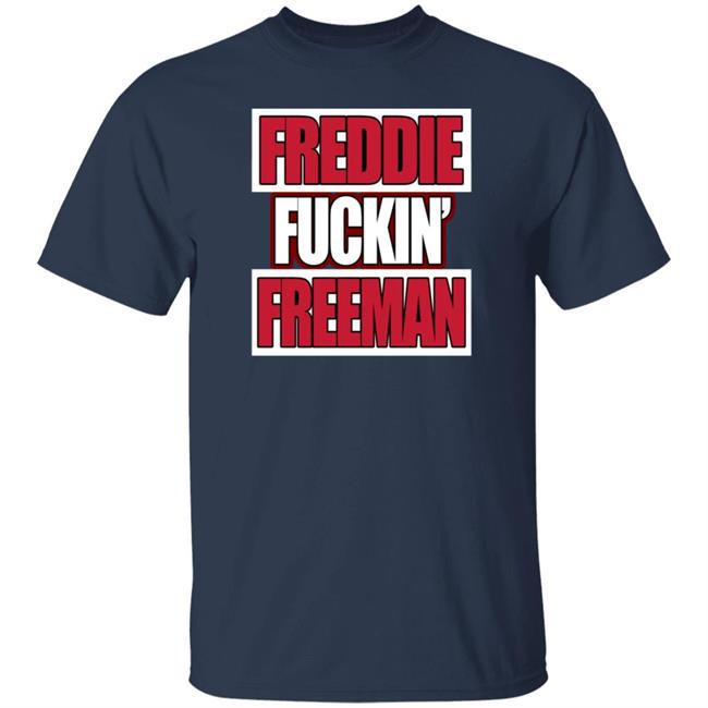 Freddie Fuckin Freeman Shirt George Foster 72