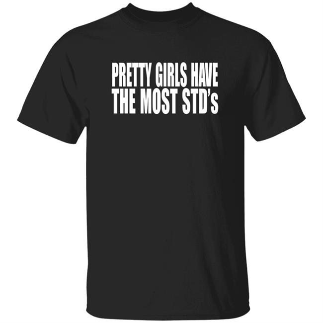 Reginald Pretty Girls Have The Most STD's Shirt