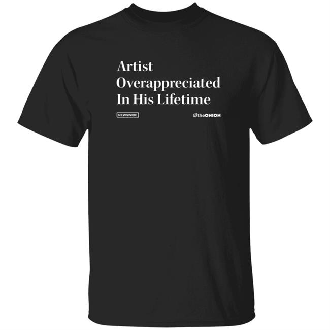 The Onion Merch NewSwire Artist Overappreciated Headline T Shirt