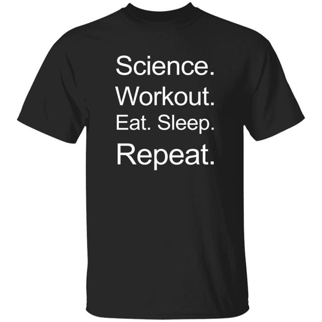 Scientists Who Lift Science Workout Eat Sleep Repeat T Shirt Austin Robinson