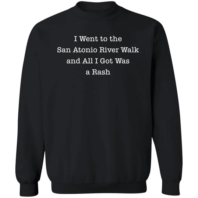 House Mavericks I Went To The San Atonio River Walk And All I Got Was A Rash Shirt House Mavericks I Went To The San Atonio River Walk And All I Got Was A Rash Shirt