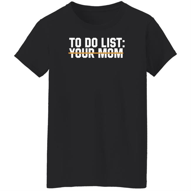 James Lindsay To Do List Your Mom Shirt James Lindsay To Do List Your Mom Shirt
