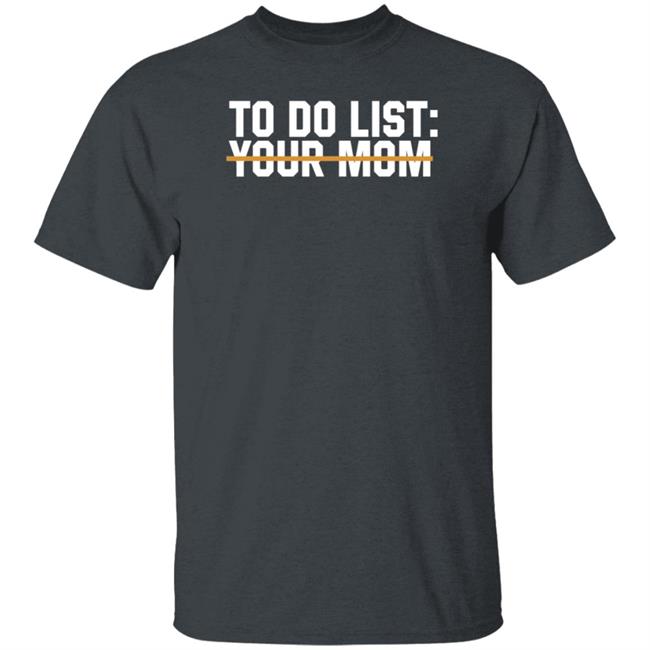 James Lindsay To Do List Your Mom Shirt James Lindsay To Do List Your Mom Shirt