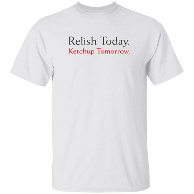 Stephen King's Relish Today Ketchup Tomorrow T Shirt Bigbird2022