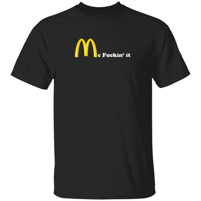 MCDonald Mc Fuckin It T Shirt