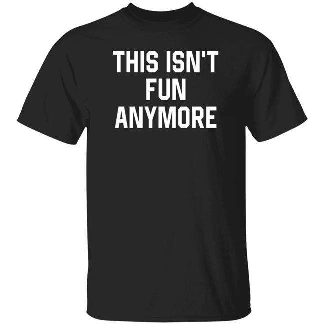 Grand Phony Shop Trapper Schoepp This Isn't Fun Anymore Shirt Jessie Opoien
