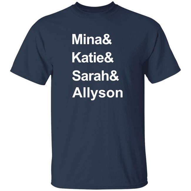 Sarah Spain Mina & Katie & Sarah & Allyson T Shirt Lebatardshow