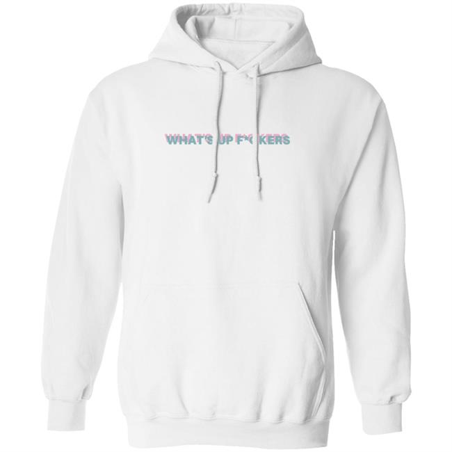 Sadie Crowell Merch Whats Up F*ckers Hoodie Sweatshirt