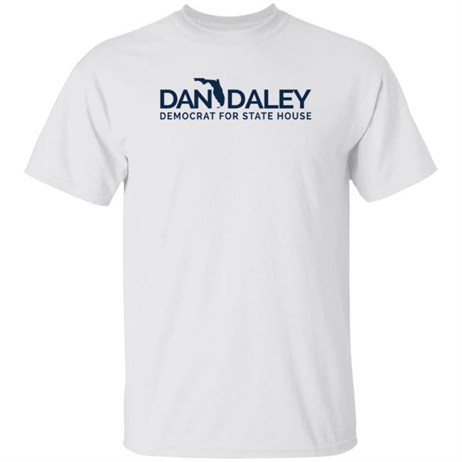 Elect Dan Daley Democrat For State House Shirt