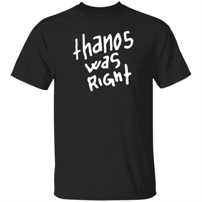 Epic Hero Shop Thanos Was Right Shirt