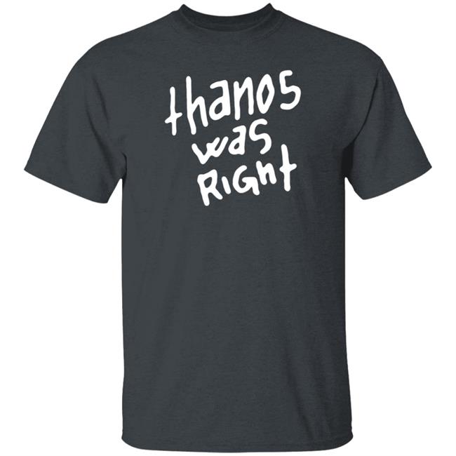 Epic Hero Shop Thanos Was Right Shirt Epic Hero Shop Thanos Was Right Shirt