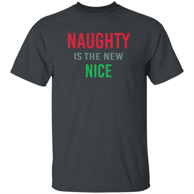 Actual Druzy Naughty Is The New Nice Shirt Actual Druzy Naughty Is The New Nice Shirt