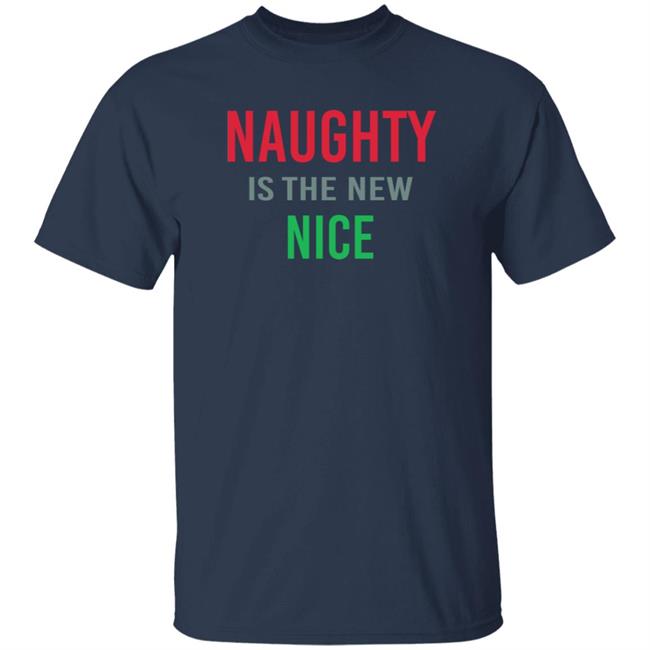 Actual Druzy Naughty Is The New Nice Shirt Actual Druzy Naughty Is The New Nice Shirt