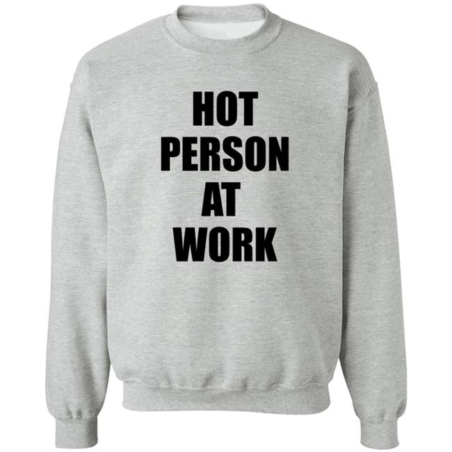 Hot Person At Work Shirt Hot Person At Work Shirt