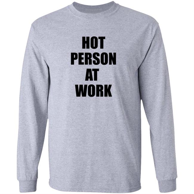 Hot Person At Work Shirt Hot Person At Work Shirt