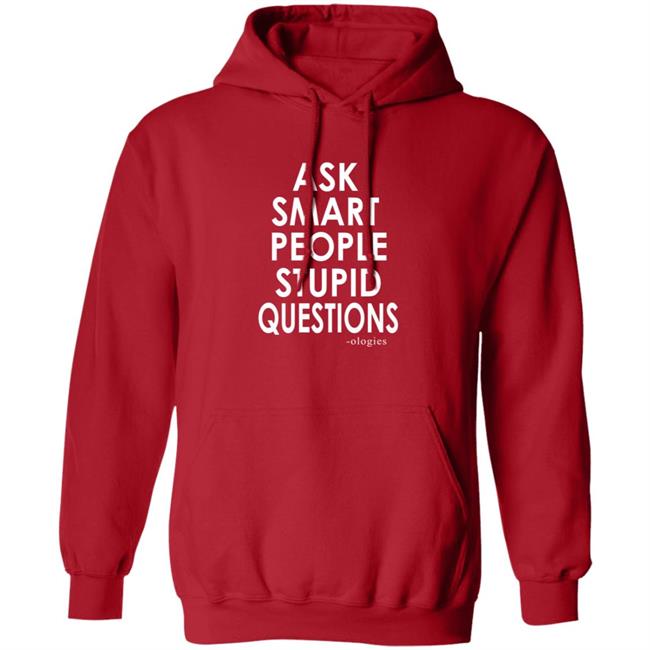 Ologies Merch Ask Smart People Stupid Questions Shirt Ologies Merch Ask Smart People Stupid Questions Shirt