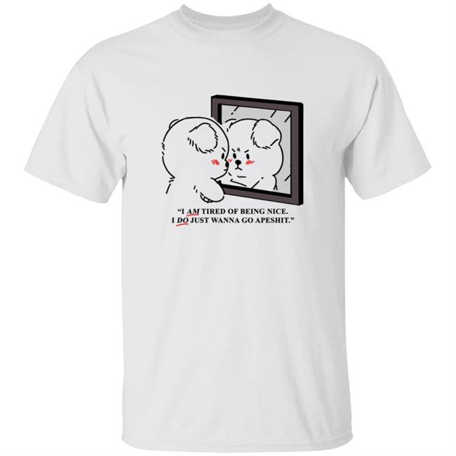 Giraffaloops Merch Tired Of Being Nice Puppy Shirt I Am Tired Of Being Nice I Do Just Wanna Go Apeshit Hoodie Sweatshirt
