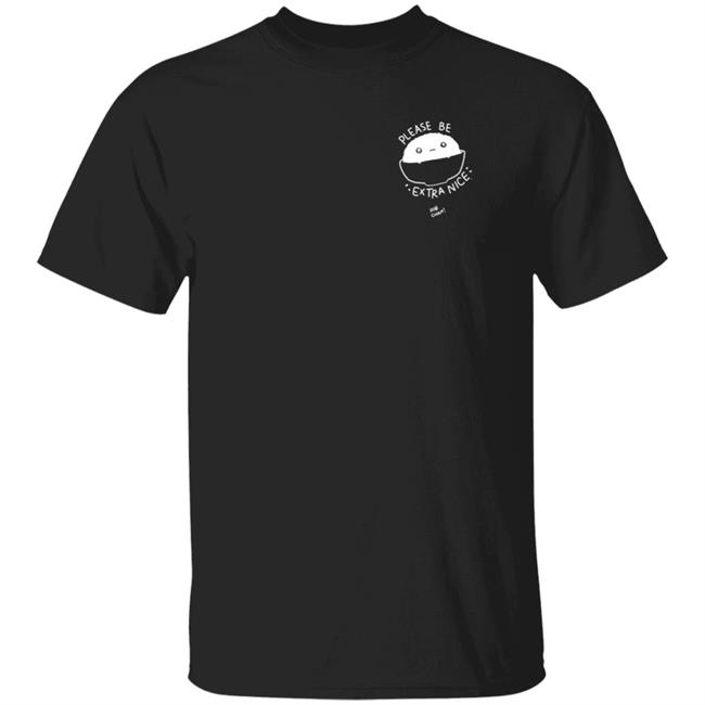 Robcham Please Be Extra Nice Shirt