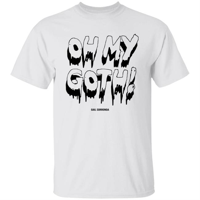Gail Sorronda Merch Oh My Goth Tee Shirt