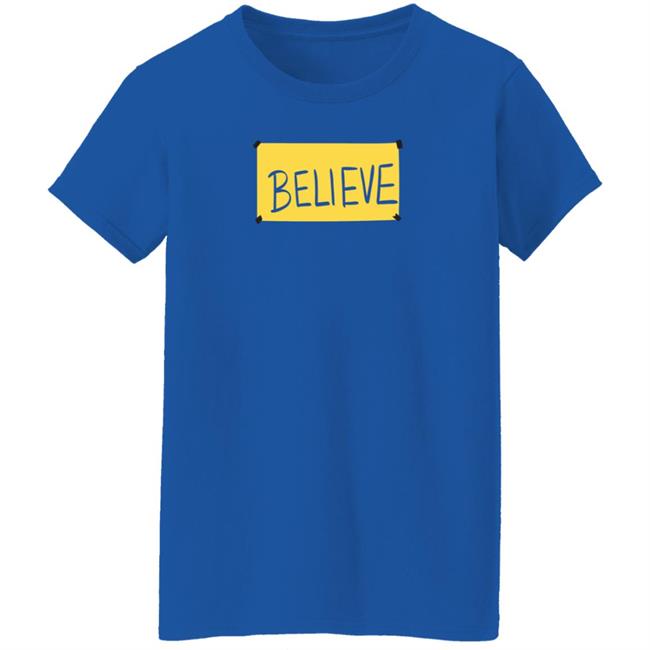 Believe Shirt Believe Shirt